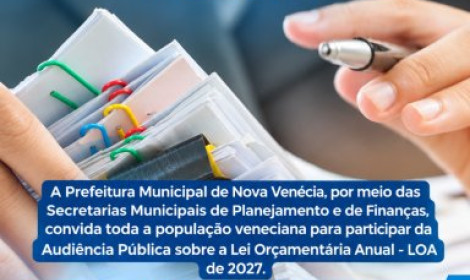 Audiência pública no próximo dia 9 d...<p>A Prefeitura de Nova Venécia, por meio das secretarias municipais de Planejamento e Finanças, vai realizar uma audiência pública sobre a Lei Orçamentária Anual – LOA de 2027, previsto no artigo 165 da Constituição Federal. A audiência será no dia 09 de outubro, às 9h, na Câmara Municipal.</p>